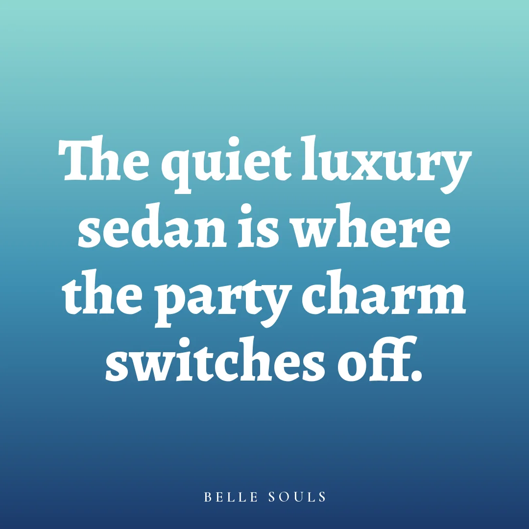 The quiet luxury sedan is where the party charm switches off.
