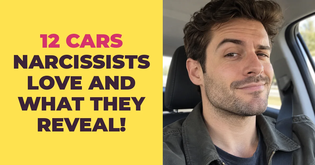 12 Cars Narcissists Love to Drive, and What Each One Says About Them