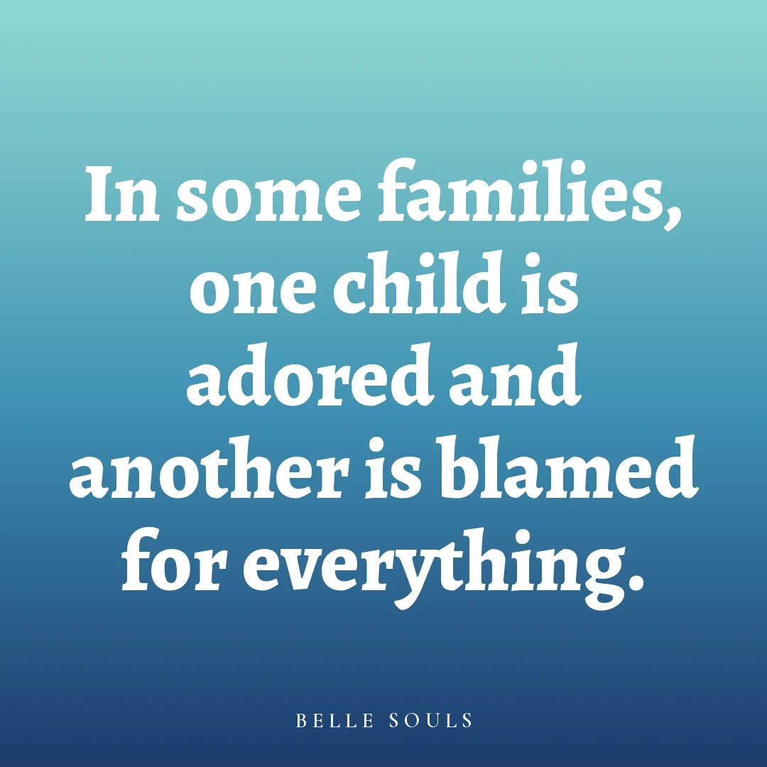 In some families, one child is adored and another is blamed for everything.
