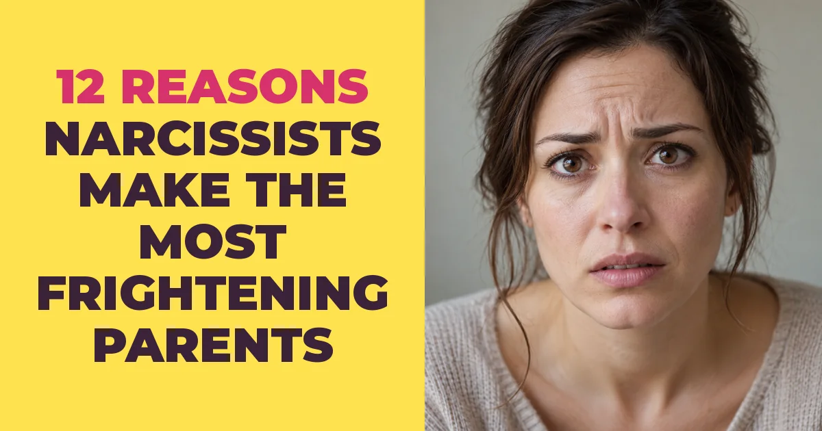 12 Reasons Narcissists Make The Most Frightening Parents