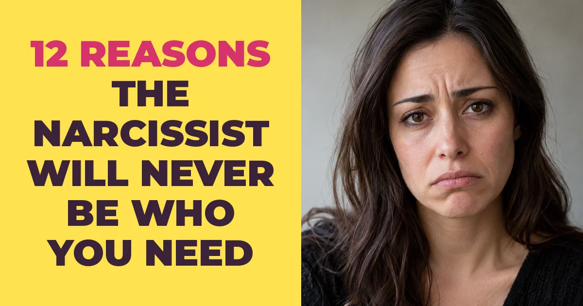 12 Reasons The Narcissist Will Never Turn Into The Person You Need