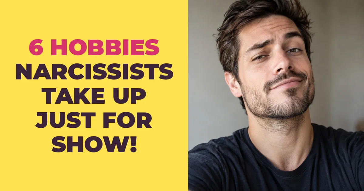 6 Harmless Hobbies Narcissists Take Up Just for Show