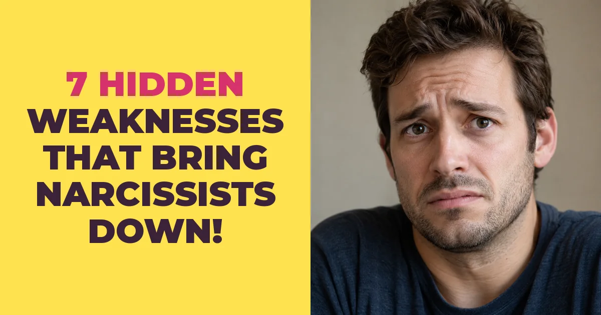 7 Hidden Weaknesses That Bring Every Narcissist Down