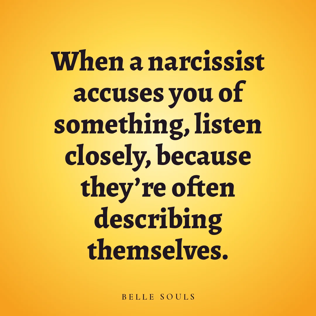When a narcissist accuses you of something, listen closely, because they're often describing themselves.