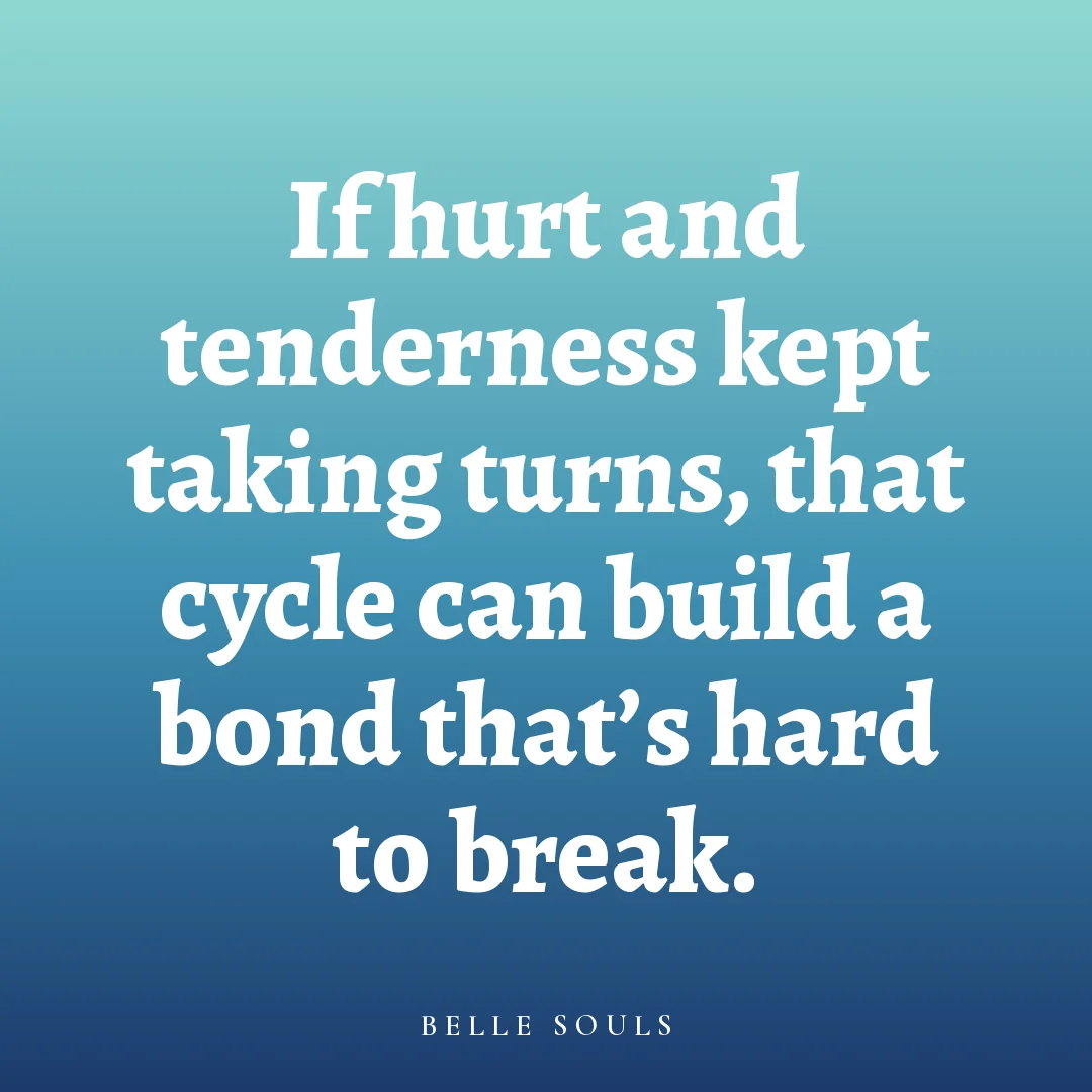 If hurt and tenderness kept taking turns, that cycle can build a bond that's hard to break.