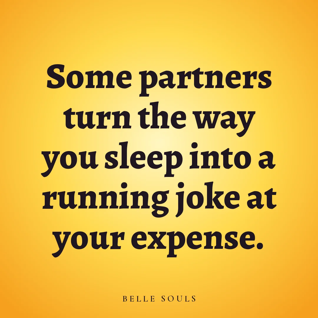 Some partners turn the way you sleep into a running joke at your expense.