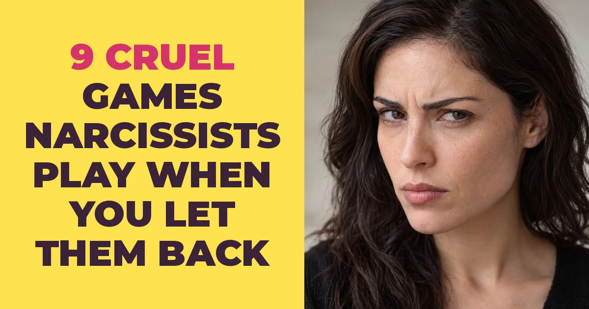9 Cruel Games Narcissists Start Playing the Moment You Let Them Back In