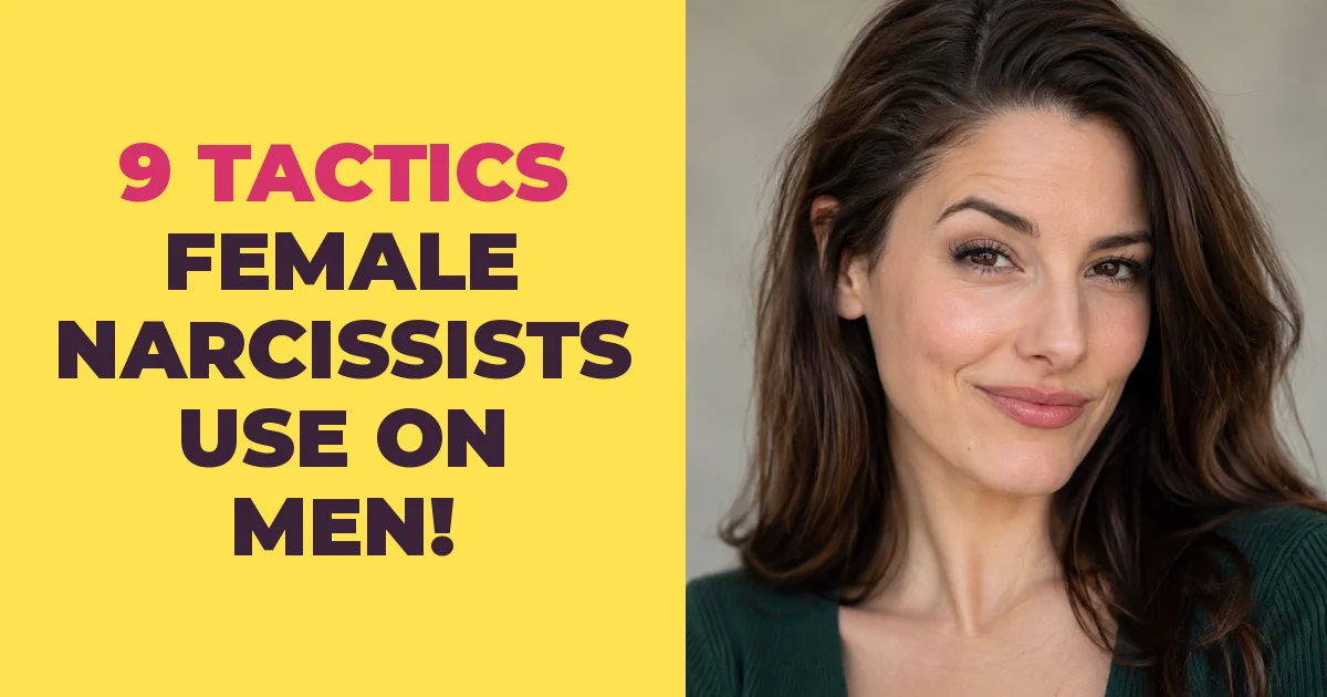 9 Tactics Female Narcissists Use to Manipulate Men