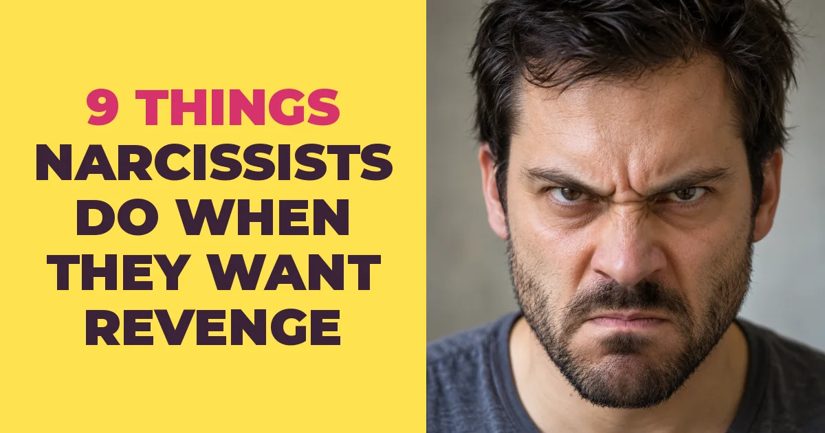 9 Things Narcissists Do When Revenge Is All They Can Think About