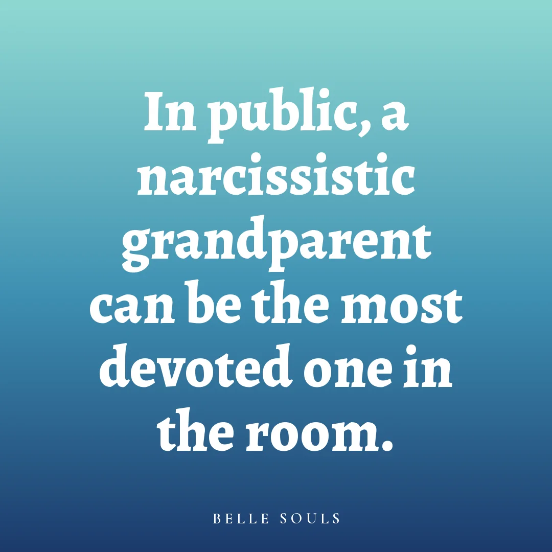 In public, a narcissistic grandparent can be the most devoted one in the room.