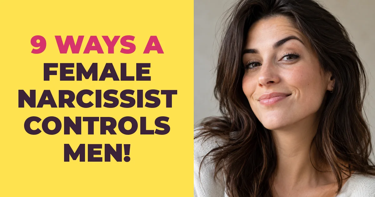 9 Ways A Female Narcissist Controls Men Without Them Realizing
