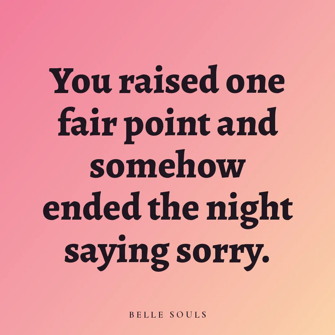 You raised one fair point and somehow ended the night saying sorry.