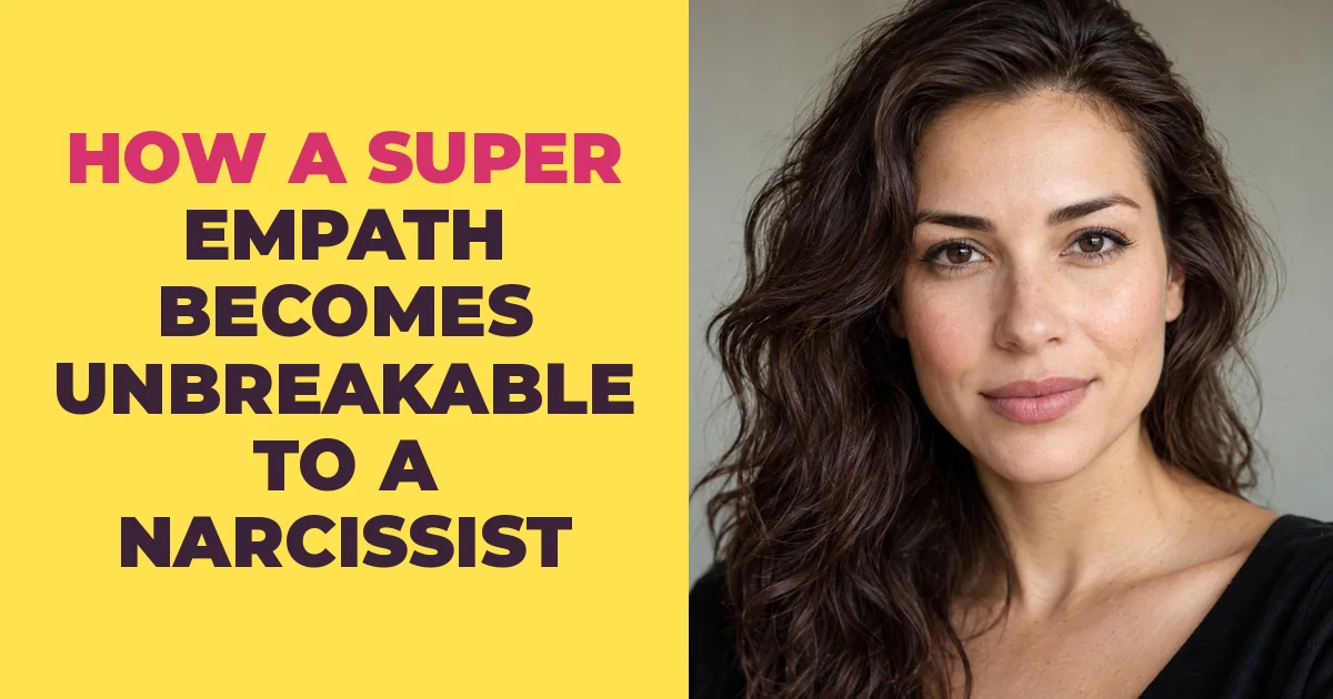 How a Super Empath Turns Into the One Person a Narcissist Can't Break