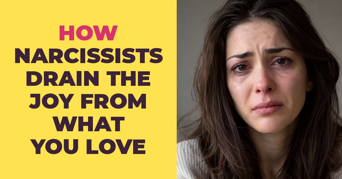 How Narcissists Gradually Drain the Joy From the Things You Love