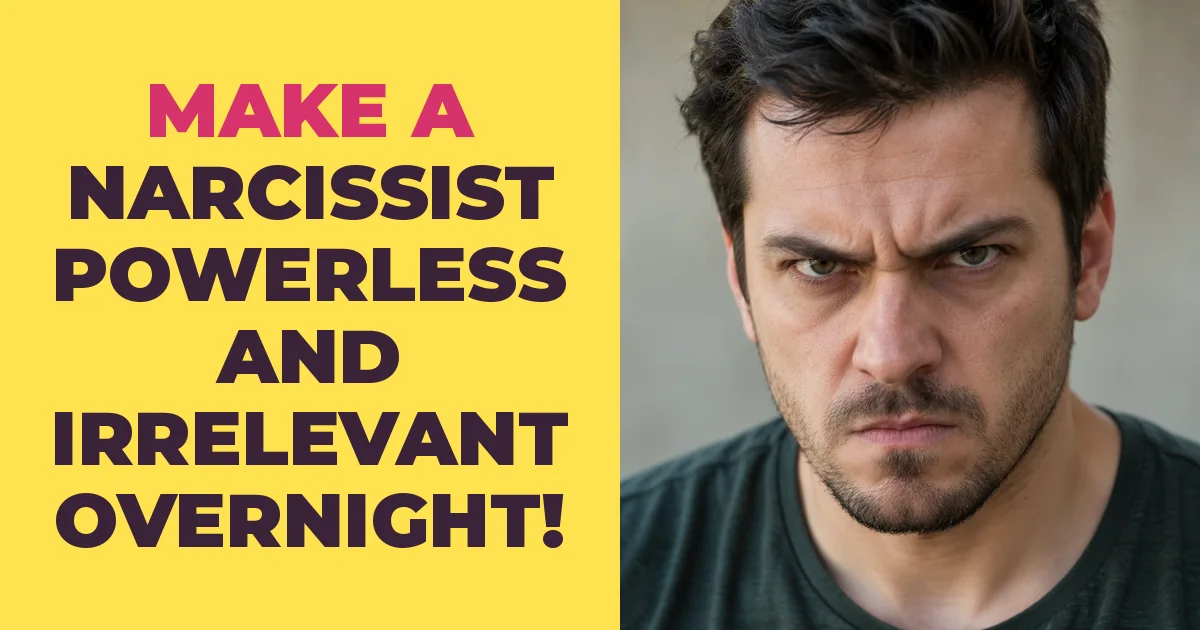How to Leave a Narcissist Jealous, Powerless, and Irrelevant Overnight