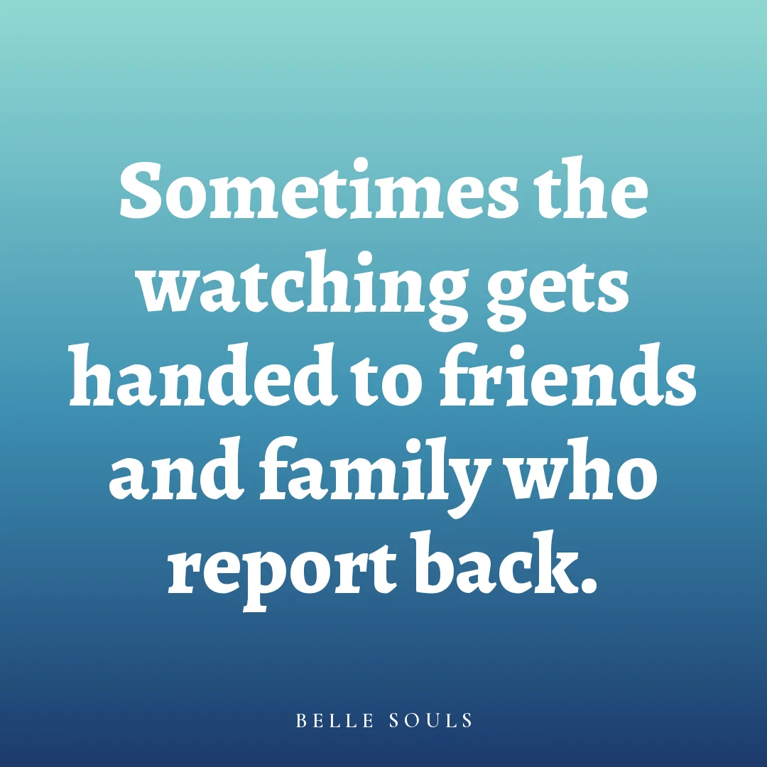 Sometimes the watching gets handed to friends and family who report back.