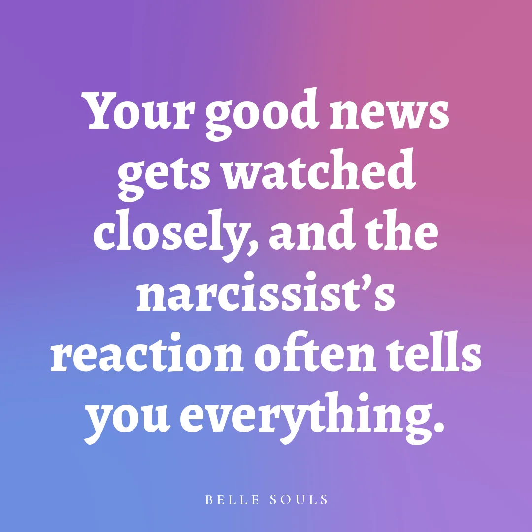 Your good news gets watched closely, and the narcissist's reaction often tells you everything.