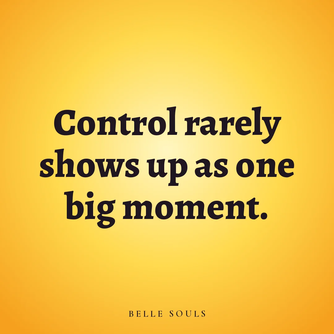 Control rarely shows up as one big moment.