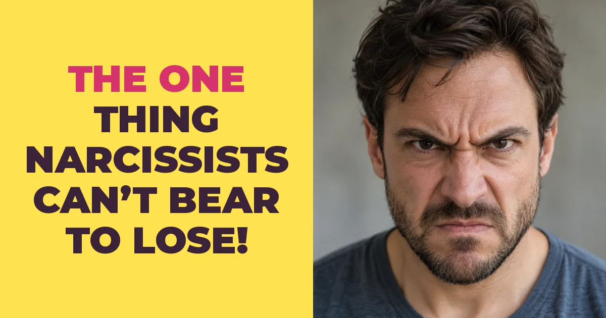 The One Thing Narcissists Can't Bear to Lose