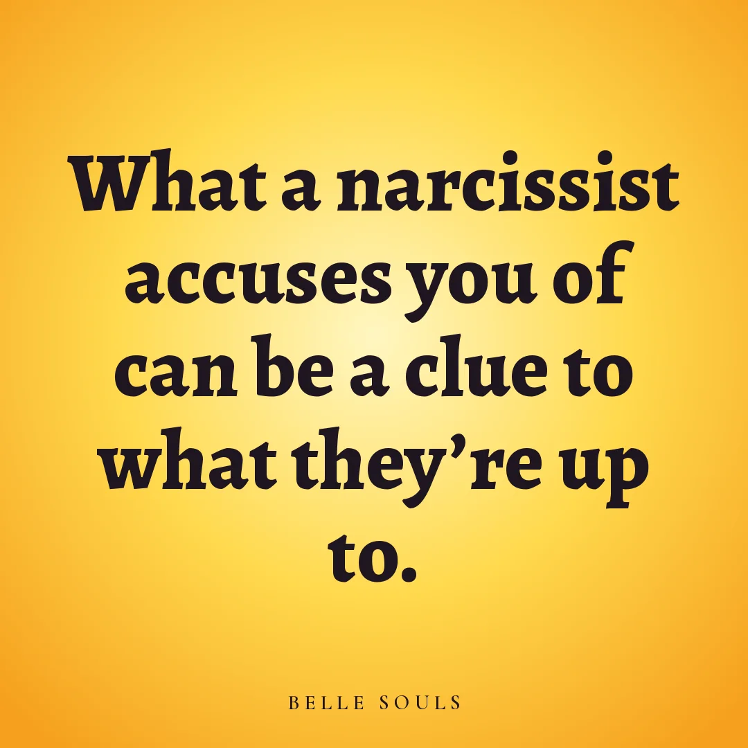 What a narcissist accuses you of can be a clue to what they're up to.
