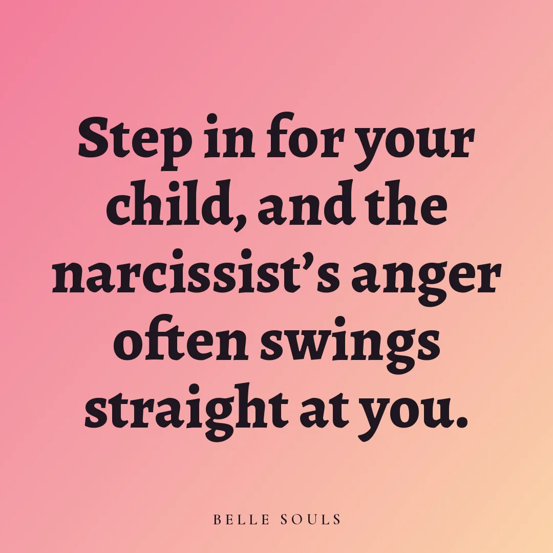 Step in for your child, and the narcissist's anger often swings straight at you.